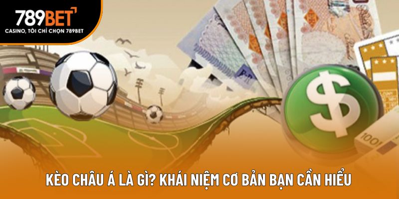 Kèo châu á là gì? khái niệm cơ bản bạn cần hiểu