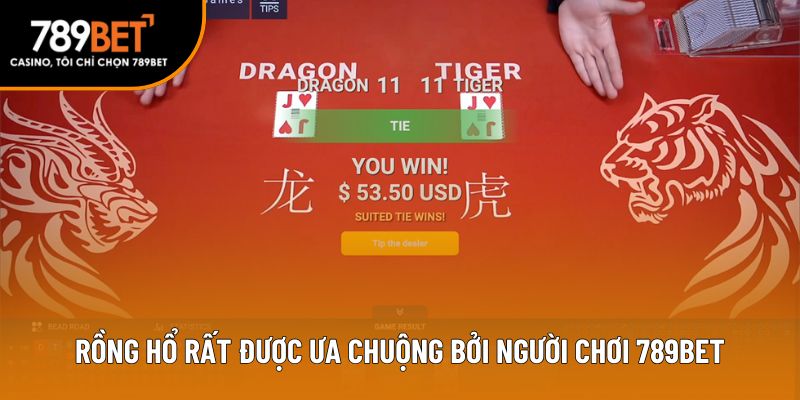 Rồng Hổ rất được ưa chuộng bởi người chơi 789bet